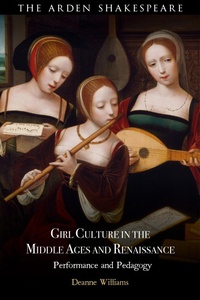 Abbildung von: Girl Culture in the Middle Ages and Renaissance - The Arden Shakespeare