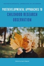 Cover: Postdevelopmental Approaches to Childhood Research Observation - Bloomsbury Academic