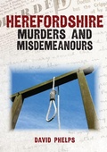 Cover: Herefordshire Murders and Misdemeanours - Amberley Publishing