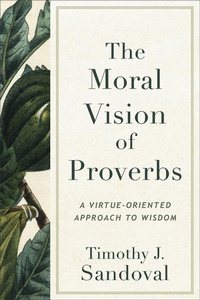 Enlarge image Cover: The Moral Vision of Proverbs - Baker Academic, Div of Baker Publishing Group