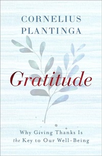 Enlarge image Cover: Gratitude - Brazos Press, Div of Baker Publishing Group