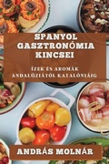 Cover: Spanyol Gasztronomia Kincsei - Andras Molnar