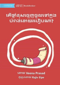 Enlarge image Cover: How Does The Toothpaste Get Into The Tube? - ??????????????????????????????& - Library for All
