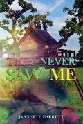 Cover: They Never Saw Me - Marcia M Publishing House