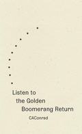 Cover: Listen to the Golden Boomerang Return - Wave Books