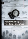 Cover: Deconstructing True Crime Literature - Palgrave Macmillan