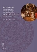 Cover: Rituali CIVICI E Continuita Istituzionale Nelle Citta Italiane in Eta Moderna - Viella