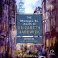 Cover: The Uncollected Essays of Elizabeth Hardwick - Tantor Audio