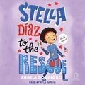Cover: Stella Diaz to the Rescue - Tantor Audio