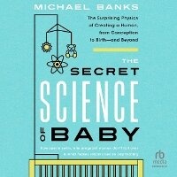 Enlarge image Cover: The Secret Science of Baby - HighBridge Audio
