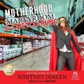 Cover: Motherhood Martyrdom & Costco Runs - Tantor Audio