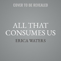 Enlarge image Cover: All That Consumes Us - HarperCollins