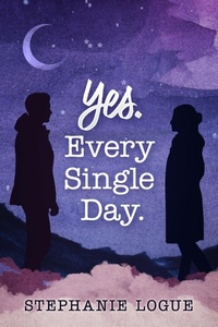 Abbildung von: Yes. Every Single Day - Stephanie Logue