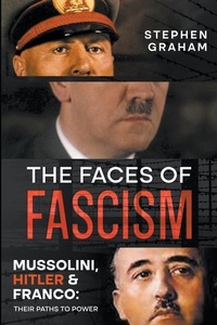 Abbildung von: The Faces of Fascism - Mussolini, Hitler & Franco - BLKDOG Publishing