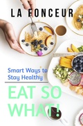 Cover: Eat So What! Smart Ways To Stay Healthy - Emerald Books