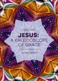Abbildung von: Jesus : A Kaleidoscope  Of  Grace (KALEIDOSCOPE SERIES, #1) - Vista Banda