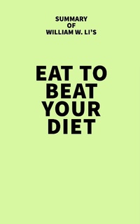 Abbildung von: Summary of William W. Li's Eat to Beat Your Diet - IRB Media