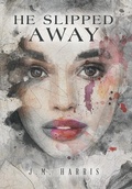 Cover: He Slipped Away - Xlibris Corporation