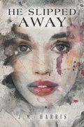 Cover: He Slipped Away - Xlibris Corporation