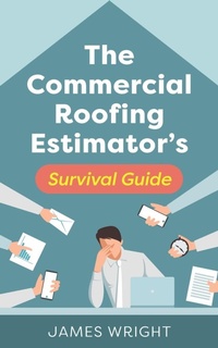Abbildung von: The Commercial Roofing Estimator's Survival Guide - Luminare Press