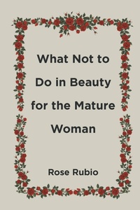 Abbildung von: What Not to Do in Beauty for the Mature Woman - Newman Springs