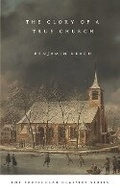 Cover: The Glory of a True Church - Baptist Heritage Press