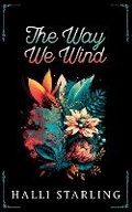 Cover: The Way We Wind - Halli Starling Books