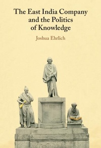 Bild: The East India Company and the Politics of Knowledge - Cambridge University Press