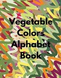 Cover: Vegetable Colors Alphabet Book - IngramSpark