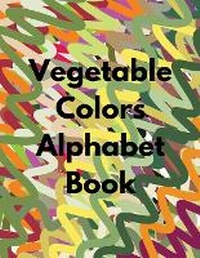 Enlarge image Cover: Vegetable Colors Alphabet Book - IngramSpark