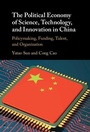 Cover: The Political Economy of Science, Technology, and Innovation in China - Cambridge University Press