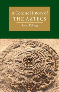 Enlarge image Cover: A Concise History of the Aztecs - Cambridge University Press