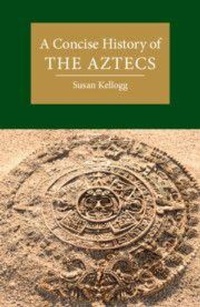 Enlarge image Cover: A Concise History of the Aztecs - Cambridge University Press