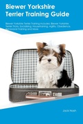 Cover: Biewer Yorkshire Terrier Training Guide Biewer Yorkshire Terrier Training Includes - Desert Thrust Ltd