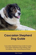 Cover: Caucasian Shepherd Dog Guide Caucasian Shepherd Dog Guide Includes - Desert Thrust Ltd