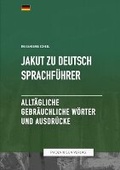 Cover: Jakut Zu Deutsch Sprachfuehrer - Alltaegliche gebraeuchliche Woerter und Ausdruecke - Lulu.com