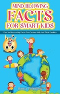 Cover: Mind Blowing Facts for Smart Kids - 1349560 B.C. LTD.