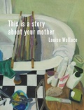 Cover: This Is a Story About Your Mother - Te Herenga Waka University Press