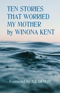 Cover: Ten Stories That Worried My Mother - Winona Kent / Blue Devil Books
