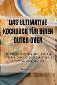 Abbildung von: Das Ultimative Kochbuch Fuer Ihren Dutch Oven - Aurosory ltd