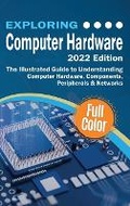 Cover: Exploring Computer Hardware - 2022 Edition - Elluminet Press