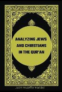 Abbildung von: Analyzing Jews and Christians in the Qur'an - Jasim Muzaffar Haddad