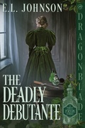 Cover: The Deadly Debutante - Dragonblade Publishing, Inc.