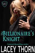 Cover: The Billionaire's Knight (Knight's Watch, #3) - Lacey Thorn
