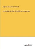 Cover: Les doigts de fee; Comedie en cinq actes - Anatiposi Verlag