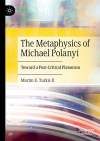 Abbildung von: The Metaphysics of Michael Polanyi - Palgrave Macmillan