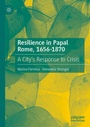 Cover: Resilience in Papal Rome, 1656-1870 - Palgrave Macmillan