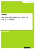 Cover: Das Motiv des Wolfes in den Fabeln von Jean de La Fontaine - GRIN Verlag