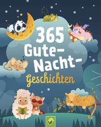 Abbildung von: 365 Gute-Nacht-Geschichten. Vorlesebuch für Kinder ab 3 Jahren - Schwager & Steinlein