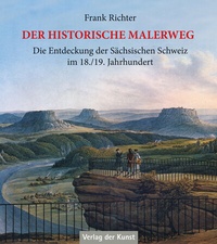 Abbildung von: Der historische Malerweg - Verlag der Kunst Dresden Ingwert Paulsen jr.